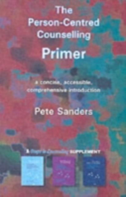The Personcentred Counselling Primer by Pete Sanders Paperback