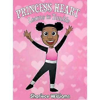 Princess Heart Learns To Tumble - Shariece M Williams
