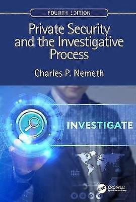 Private Security and the Investigative Process Fourth Edition