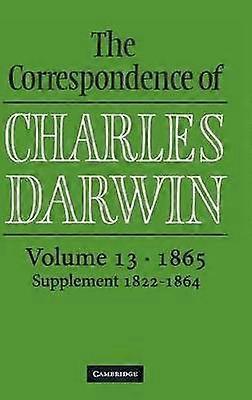 The Correspondence of Charles Darwin Volume 13 1865