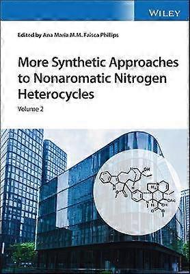 More Synthetic Approaches to Nonaromatic Nitrogen Heterocycles 2 Volume Set