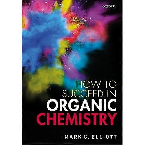 How to Succeed in Organic Chemistry