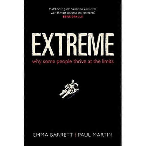 Extreme: Why some people thrive at the limits