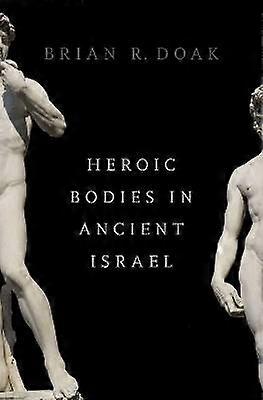 Heroic Bodies in Ancient Israel