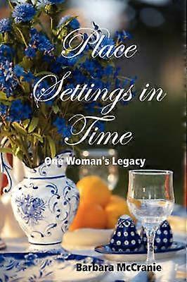 Place Settings in Time One Woman's Legacy