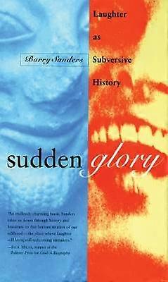 Sudden Glory Laughter as Subversive History