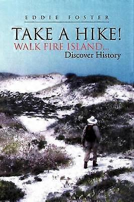 Take A Hike Walk Fire IslandDiscover History