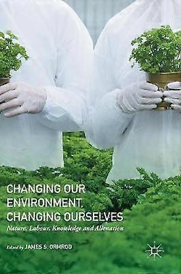 Changing our Environment Changing Ourselves