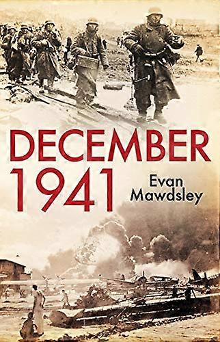 December 1941: Twelve Days that Began a World War
