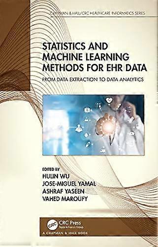 Statistics and Machine Learning Methods for EHR Data: From Data Extraction to Data Analytics