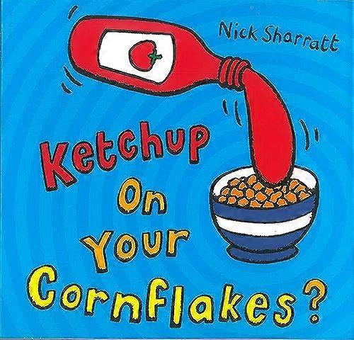 Ketchup on Your Cornflakes?