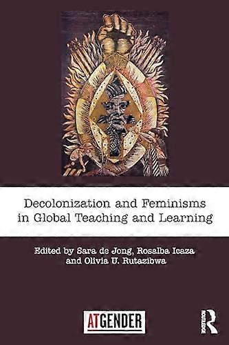 Decolonization and Feminisms in Global Teaching and Learning