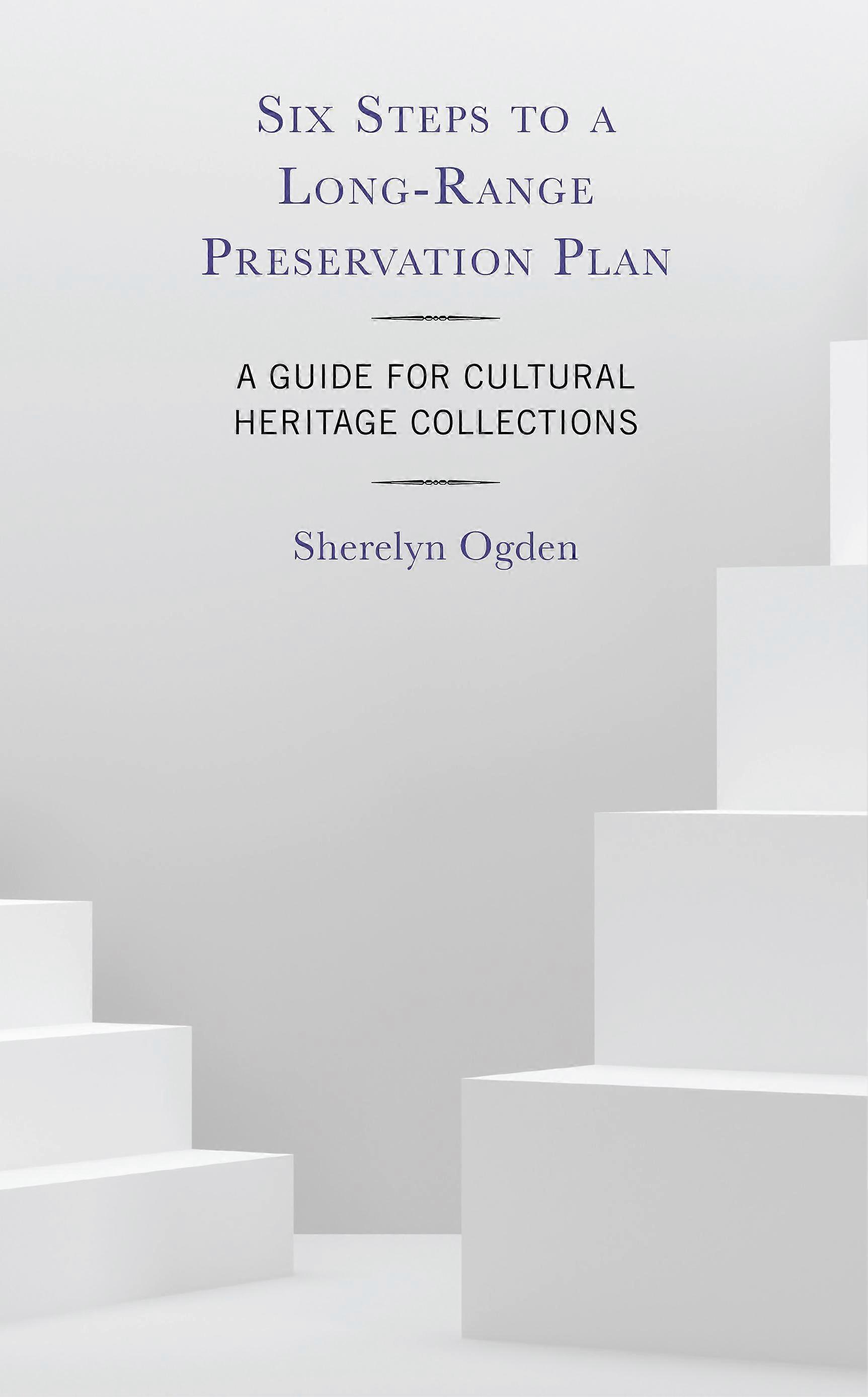 Six Steps To A Longrange Preservation Plan by Sherelyn Ogden Paperback