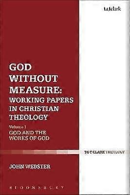 God Without Measure: Working Papers in Christian Theology