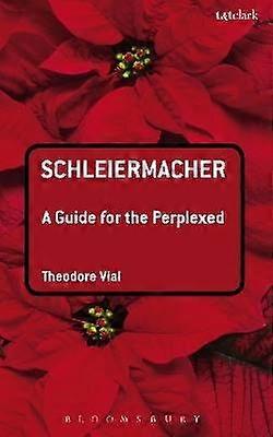 Schleiermacher: A Guide for the Perplexed