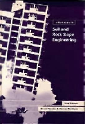 A Short Course in Soil and Rock Slope Engineering