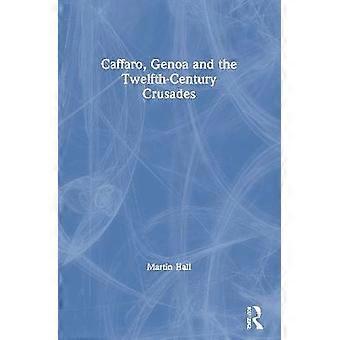 Caffaro Genoa and the Twelfth-Century Crusades