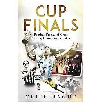 Finales de coupe : les plus grandes histoires de football jamais racontées