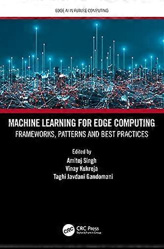 Machine Learning for Edge Computing: Frameworks Patterns and Best Practices