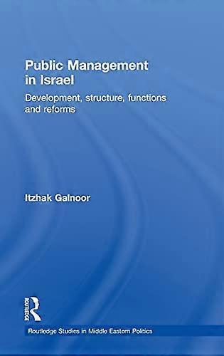 Public Management in Israel: Development Structure Functions and Reforms
