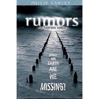 The Rumors Of Another World What On Earth Are We Missing - Philip Yancey