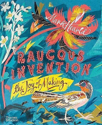 Raucous Invention by Mark Hearld Hardback Book