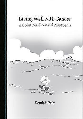 לחיות טוב עם סרטן מאת דומיניק בריי ספר בכריכה קשה