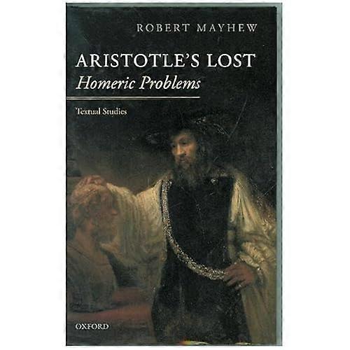 Aristotle's Lost Homeric Problems: Textual Studies