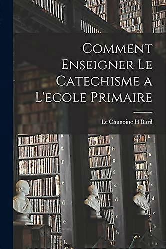 Comment Enseigner Le Catechisme a L'ecole Primaire
