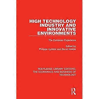 Høyteknologisk industri og innovative miljøer: Den europeiske erfaringen (Routledge Library Editions: Teknologiens økonomi og forretningsdrift)