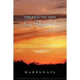 Through the Mess I'm Blessed