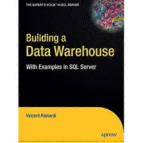 Building a Data Warehouse: With Examples in SQL Server (Expert's Voice)