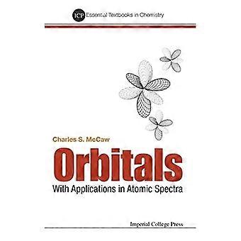 Orbitale: mit Anwendungen in atomaren Spektren (icp essential lehrbooks in chemistry)