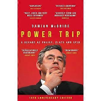 Power Trip : Une décennie de politiques, de parcelles et de Spin