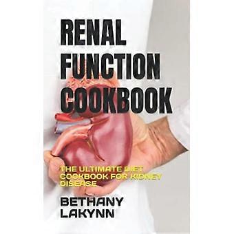 Renal Function Cookbook The Ultimate Diet Cookbook for Kidney Disease