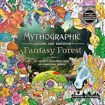 Mythographic Colour and Discover Fantasy Forest An Artists Colouring Book of Woodland Spirits