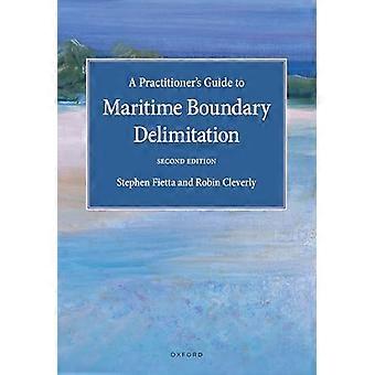 A Practitioners Guide to Maritime Boundary Delimitation