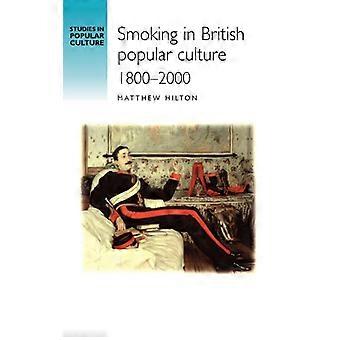 Smoking In British Popular Culture 1800-2000 - Matthew Hilton - Paperback - English Book - History