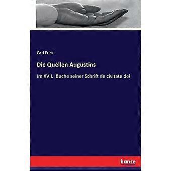 Die Quellen Augustinsim Xvii. Buche Seiner Schrift De Civitate Dei - Carl Frick - Paperback - en Book