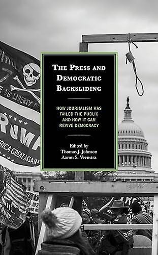 The Press And Democratic Backsliding Paperback Book