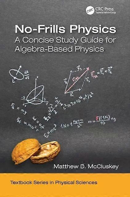 No-frills Physics A Concise Study Guide For Algebra-based Physics - Matthew D. McCluskey