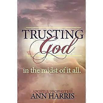 Trusting God In The Midst Of It All - Apostle Ann Harris
