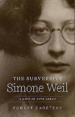 The Subversive Simone Weil