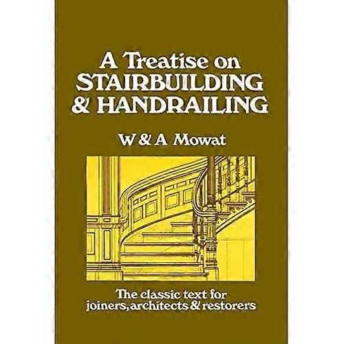 A Treatise on Stairbuilding and Handrailing
