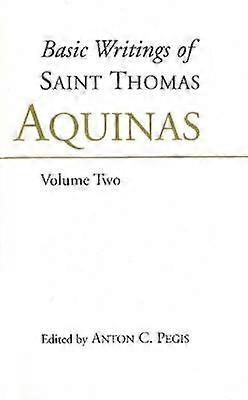 Basic Writings of St. Thomas Aquinas: (Volume 1)