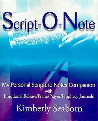 ScriptONote My Personal Scripture Notes Companion with Emotional Releasepraiseprayerprophecy Journals