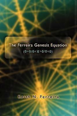 The Ferreira Genesis Equation 000X000