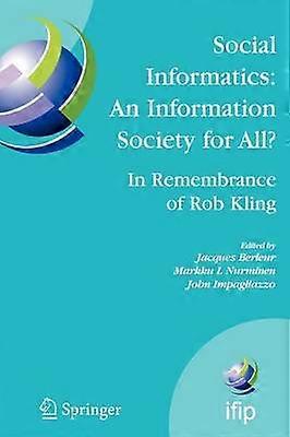 Social Informatics: An Information Society for All? In Remembrance of Rob Kling