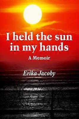 I Held the Sun in My Hands
