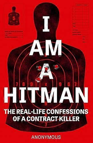 I Am a Hitman: The Real Life Confessions of a Contract Killer